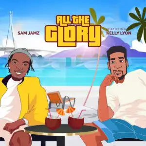 Sam Jamz - All The Glory (Ft. Kelly Lyon)